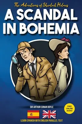 The Adventures of Sherlock Holmes - A Scandal in Bohemia: Spanyol nyelvtanulás angol párhuzamos szöveggel - The Adventures of Sherlock Holmes - A Scandal in Bohemia: Learn Spanish with English Parallel Text