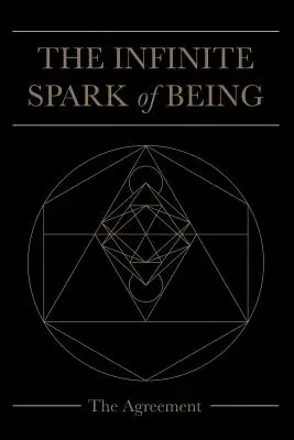 A lét végtelen szikrája: A megállapodás - The Infinite Spark of Being: The Agreement