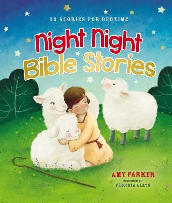 Éjszakai éjszakai bibliai történetek: Bibliai történetek: 30 történet lefekvés előtt - Night Night Bible Stories: 30 Stories for Bedtime