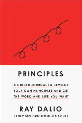 Alapelvek: A saját elveid, hogy megkapd a munkát és az életet, amit akarsz) - Principles: Your Guided Journal (Create Your Own Principles to Get the Work and Life You Want)