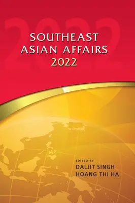 Délkelet-ázsiai ügyek 2022 - Southeast Asian Affairs 2022