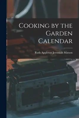Főzés a kerti naptárban - Cooking by the Garden Calendar