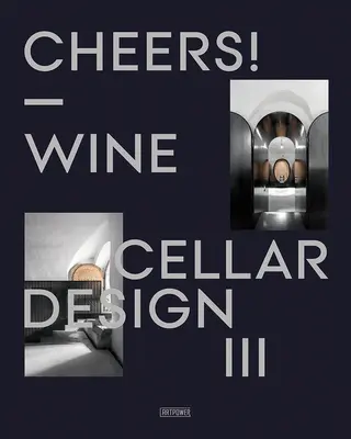 Egészségedre! Borospince Design III - Cheers!: Wine Cellar Design III