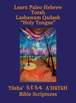 Learn Paleo Hebrew Torah Lashawam Qadash Holy Tongue Yasha Ahayah Bible Scriptures Aleph Tav (YASAT) Study Bible