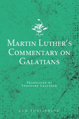 Luther Márton kommentárja a galatákhoz írt levélhez - Martin Luther's Commentary on Galatians