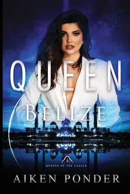 Belize királynője (A kastély királynője 4. könyv) - Queen of Belize (Queen of the Castle Book 4)