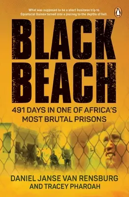 Black Beach: 491 nap Afrika egyik legkegyetlenebb börtönében - Black Beach: 491 Days in One of Africa's Most Brutal Prisons