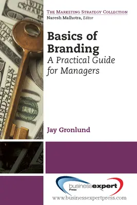 A márkaépítés alapjai: Gyakorlati útmutató vezetők számára - Basics of Branding: A Practical Guide for Managers