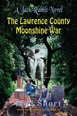 A Lawrence megyei holdfényháború: Jack Rabbit regénye - The Lawrence County Moonshine War: A Jack Rabbit Novel