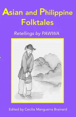 Ázsiai és Fülöp-szigeteki népmesék: Retellings by PAWWA - Asian and Philippine Folktales: Retellings by PAWWA