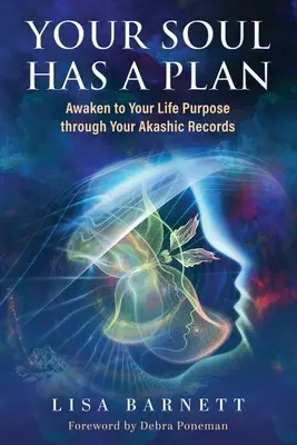 A lelkednek van terve: Ébredj rá életcélodra az Akasha-lemezek segítségével - Your Soul Has a Plan: Awaken to Your Life Purpose through Your Akashic Records