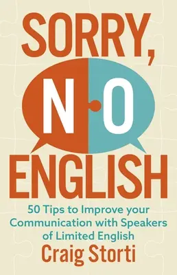 Sorry No English: 50 tipp a korlátozottan angolul beszélőkkel való kommunikáció javításához - Sorry No English: 50 Tips to Improve Your Communication with Speakers of Limited English