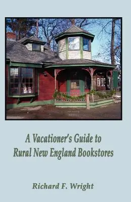 Egy nyaraló kalauza a vidéki New England-i könyvesboltokba - A Vacationer's Guide to Rural New England Bookstores