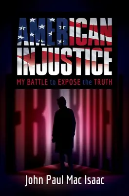 Amerikai igazságtalanság: Harcom az igazság feltárásáért - American Injustice: My Battle to Expose the Truth