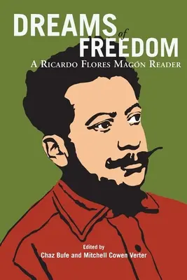 A szabadság álmai: Ricardo Flores Magan olvasmánya - Dreams of Freedom: A Ricardo Flores Magan Reader