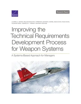 A fegyverrendszerek műszaki követelményeinek fejlesztési folyamatának javítása: Rendszeralapú megközelítés vezetők számára - Improving the Technical Requirements Development Process for Weapon Systems: A Systems-Based Approach for Managers