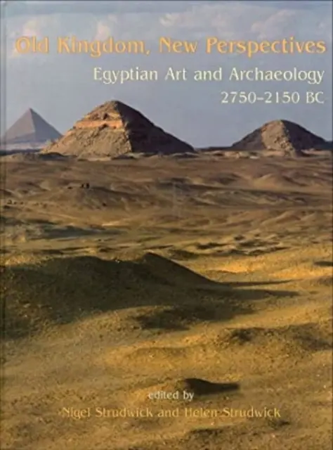 Régi királyság, új perspektívák: Egyiptomi művészet és régészet Kr. e. 2750-2150 - Old Kingdom, New Perspectives: Egyptian Art and Archaeology 2750-2150 BC