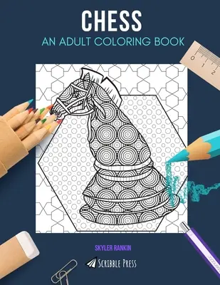 Sakk: EGY FELNŐTT SZÍNEZŐKÖNYV: Sakk színezőkönyv felnőtteknek - Chess: AN ADULT COLORING BOOK: A Chess Coloring Book For Adults