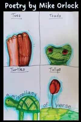 Lábujjak, varangyok, tulipánok és teknősök - Toes, Toads, Tulips & Turtles