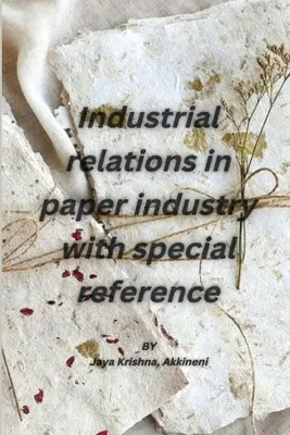 Ipari kapcsolatok a papíriparban, különös tekintettel - Industrial relations in paper industry with special reference