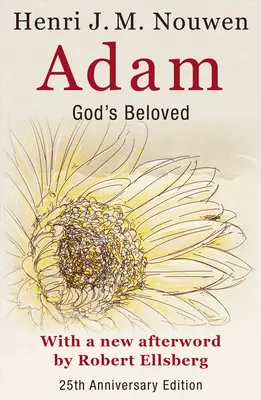 Ádám: Isten szeretettje 25. jubileumi kiadás Robert Ellsberg új utószavával - Adam: God's Beloved 25th Anniversary Edition with a New Afterword by Robert Ellsberg