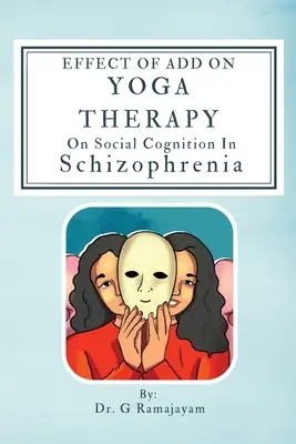 A jógaterápia hozzáadásának hatása a szociális megismerésre skizofréniában - Effect Of Add On Yoga Therapy On Social Cognition In Schizophrenia