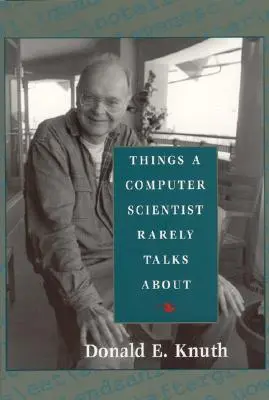 Things a Computer Scientist Rarely Talks about: 136. kötet - Things a Computer Scientist Rarely Talks about: Volume 136