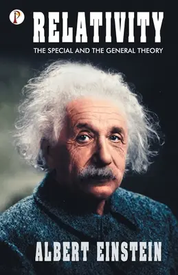 Relativity: Relativitáselmélet: A speciális és az általános elmélet - Relativity: The Special and General Theory