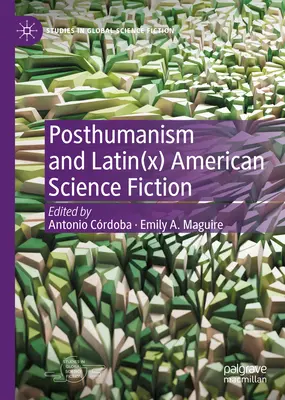 Poszthumanizmus és latin(x) amerikai sci-fi - Posthumanism and Latin(x) American Science Fiction