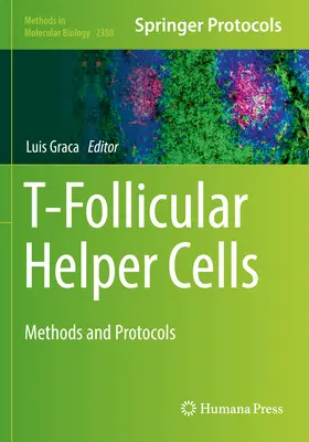 T-follikuláris segítő sejtek: Módszerek és protokollok - T-Follicular Helper Cells: Methods and Protocols