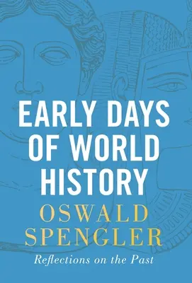 A világtörténelem korai napjai: elmélkedések a múltról - Early Days of World History: Reflections on the Past