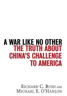 A War Like No Other: Az igazság Kína kihívásáról Amerikával szemben - A War Like No Other: The Truth about China's Challenge to America