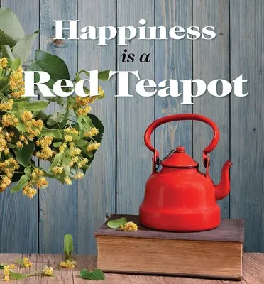 A boldogság egy piros teáskanna - Happiness Is a Red Teapot