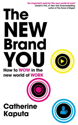 The New Brand You: Hogyan legyünk lenyűgözőek a munka új világában? - The New Brand You: How to Wow in the New World of Work