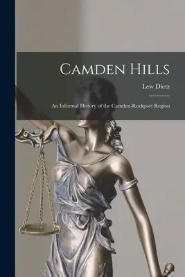 Camden Hills; a Camden-Rockport régió nem hivatalos története - Camden Hills; an Informal History of the Camden-Rockport Region