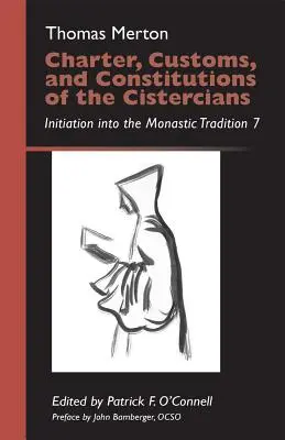 A ciszterciek chartája, szokásai és konstitúciói, 41. kötet: Beavatás a szerzetesi hagyományba 7 - Charter, Customs, and Constitutions of the Cistercians, Volume 41: Initiation Into the Monastic Tradition 7