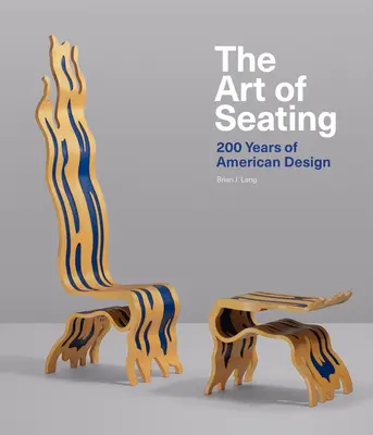 Az ülőalkalmatosságok művészete: 200 év amerikai formatervezés - The Art of Seating: 200 Years of American Design