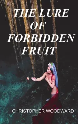 A tiltott gyümölcs csábítása - The Lure of Forbidden Fruit