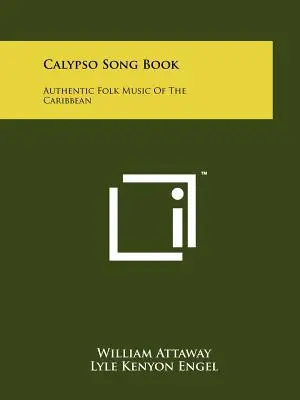 Calypso Song Book: A Karib-tenger autentikus népzenéje - Calypso Song Book: Authentic Folk Music Of The Caribbean