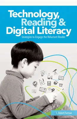 Technológia, olvasás és digitális írástudás: Stratégiák a vonakodó olvasók bevonására - Technology, Reading & Digital Literacy: Strategies to Engage the Reluctant Reader
