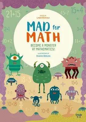 Mad for Math: Legyél szörnyeteg a matematikában: (Népszerű elemi matematika és számtan) (6-8 éveseknek) - Mad for Math: Become a Monster at Mathematics: (Popular Elementary Math & Arithmetic) (Ages 6-8)