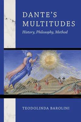 Dante sokasága: Történelem, filozófia, módszer - Dante's Multitudes: History, Philosophy, Method