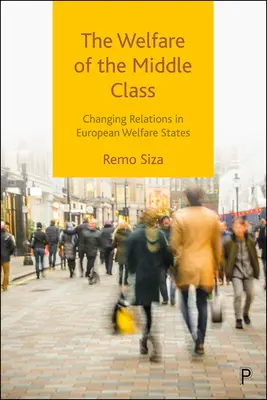 A középosztály jóléte: Változó kapcsolatok az európai jóléti államokban - The Welfare of the Middle Class: Changing Relations in European Welfare States