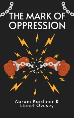 Az elnyomás jele: Az amerikai néger személyiségének feltárása Keménykötés - Mark of Oppression: Explorations in the Personality of the American Negro Hardcover