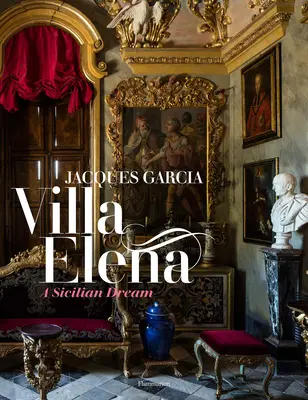 Jacques Garcia: Egy szicíliai álom: Villa Elena - Jacques Garcia: A Sicilian Dream: Villa Elena