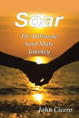 Soar: A végső lélektársi utazás - Soar: The Ultimate Soul Mate Journey