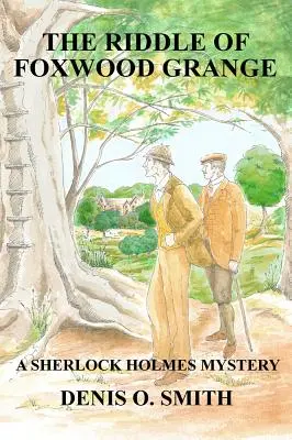 A Foxwood Grange rejtélye - Egy új Sherlock Holmes-rejtély - The Riddle of Foxwood Grange - A New Sherlock Holmes Mystery