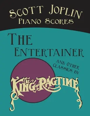 Scott Joplin zongorakották - The Entertainer és más klasszikusok a Ragtime királyától - Scott Joplin Piano Scores - The Entertainer and Other Classics by the King of Ragtime