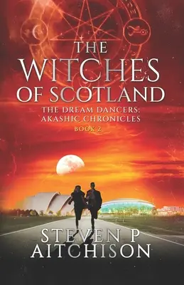 Skócia boszorkányai: Az álomtáncosok: Akasha krónikák 2. könyv - The Witches of Scotland: The Dream Dancers: Akashic Chronicles Book 2
