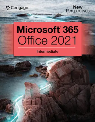 New Perspectives Collection, Microsoft 365 & Office 2021 Intermediate (Új perspektívák gyűjteménye) - New Perspectives Collection, Microsoft 365 & Office 2021 Intermediate